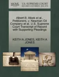 Albert B. Alkek et al., Petitioners, V. Newman Oil Company et al. U.S. Supreme Court Transcript of Record with Supporting Pleadings