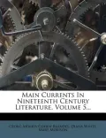 Main Currents in Nineteenth Century Literature, Volume 5...