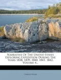 Narrative of the United States Exploring Expedition During the Years 1838, 1839, 1840, 1841, 1842, Volume 4...