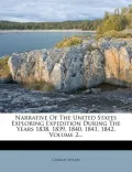 Narrative of the United States Exploring Expedition During the Years 1838, 1839, 1840, 1841, 1842, Volume 2...
