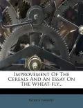 Improvement of the Cereals and an Essay on the Wheat-Fly...