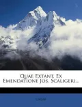 Quae Extant, Ex Emendatione Jos. Scaligeri...