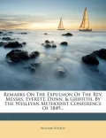 Remarks on the Expulsion of the REV. Messrs. Everett, Dunn, & Griffith, by the Wesleyan Methodist Conference of 1849...