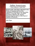 Speech of Mr. John Pope, Delivered in the House of Representatives of the Legislature of Kentucky, at the November Session, in the Year 1823