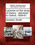 Lectures on the Study of History