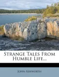 Strange Tales from Humble Life...