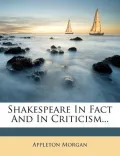 Shakespeare in Fact and in Criticism...