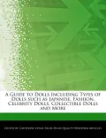 A Guide to Dolls Including Types of Dolls Such as Japanese, Fashion, Celebrity Dolls, Collectible Dolls and More