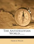 The Antedeluvian World.......