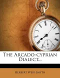 The Arcado-Cyprian Dialect...