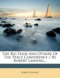 The Big Four and Others of the Peace Conference / By Robert Lansing...