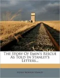 The Story Of Emin's Rescue As Told In Stanley's Letters (1889)