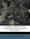 Superstitions of the Highlands & Islands of Scotland...