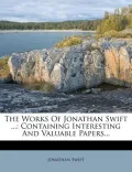 The Works of Jonathan Swift ...