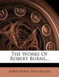 The Works of Robert Burns...