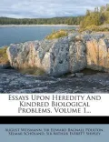 Essays Upon Heredity and Kindred Biological Problems, Volume 1...