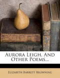 Aurora Leigh, and Other Poems...