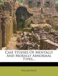 Case Studies of Mentally and Morally Abnormal Types...