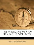 The Medicine-Men of the Apache, Volume 9...