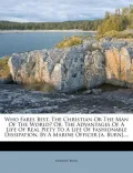 Who Fares Best, the Christian or the Man of the World? Or, the Advantages of a Life of Real Piety to a Life of Fashionable Dissipation, by a Marine Of