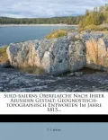 Sued-Baierns Oberflaeche Nach Ihrer Aeussern Gestalt