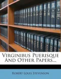 Virginibus Puerisque and Other Papers...