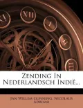Zending in Nederlandsch Indi ...