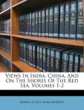 Views in India, China, and on the Shores of the Red Sea, Volumes 1-2