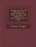 Voyage Aux Tats-Unis D'Am Rique, Ou, Observations Sur La Soci T, Les M Urs, Les Usages Et Le Gouvernement de Ce Pays