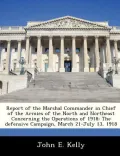 Report of the Marshal Commander in Chief of the Armies of the North and Northeast Concerning the Operations of 1918