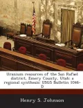 Uranium Resources of the San Rafael District, Emery County, Utah