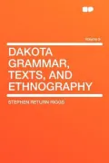 Dakota Grammar, Texts, and Ethnography Volume 9