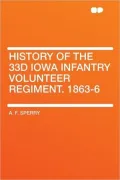 History of the 33d Iowa Infantry Volunteer Regiment, 1863-6