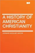 A History of American Christianity (The American Church History Series)