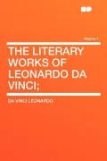 The Literary Works of Leonardo Da Vinci