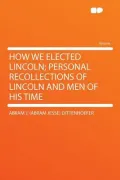 How We Elected Lincoln