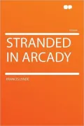 Stranded in Arcady (canadian Wilderness Love Story)