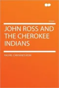 John Ross and the Cherokee Indians