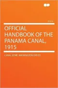 Official Handbook of the Panama Canal 1915 (With Photos and Tables)