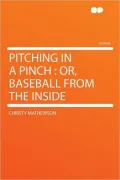 Pitching in a Pinch: Or, Baseball from the Inside