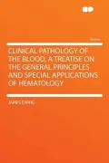 Clinical Pathology of the Blood, a Treatise on the General Principles and Special Applications of Hematology