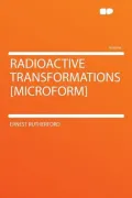 Radioactive Transformations [Microform]