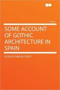 Some Account of Gothic Architecture in Spain [Illustrated]