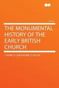 The Monumental History of the Early British Church