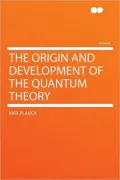 The Origin and Development of the Quantum Theory