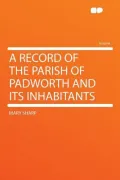 A Record of the Parish of Padworth and Its Inhabitants