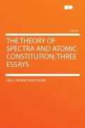 The Theory of Spectra and Atomic Constitution