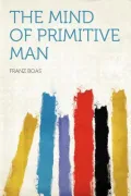The Mind of Primitive Man