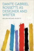 Dante Gabriel Rossetti as designer and writer