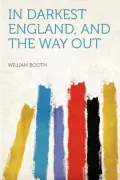 In Darkest England and the Way Out